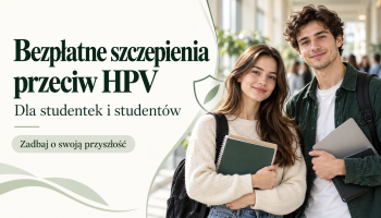 Bezpłatne szczepienia przeciw HPV – zapraszamy studentki i studentów do skorzystania z programu